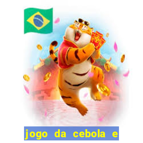 jogo da cebola e da berinjela